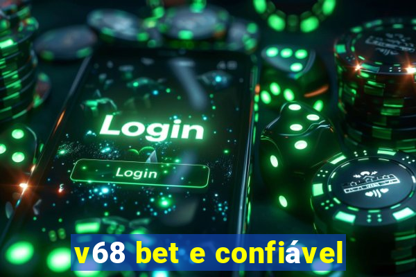 v68 bet e confiável