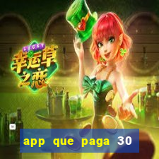 app que paga 30 reais para se cadastrar