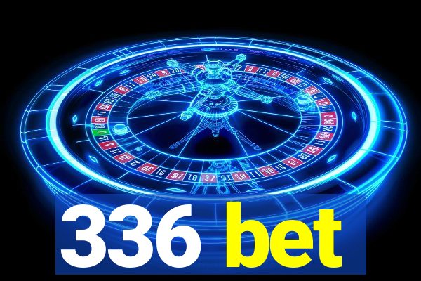 336 bet