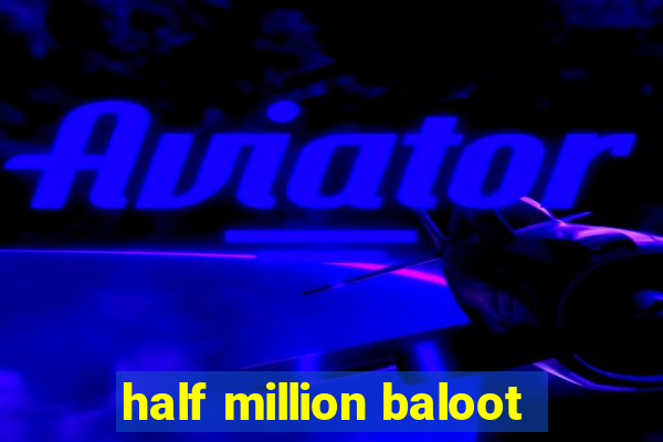 half million baloot