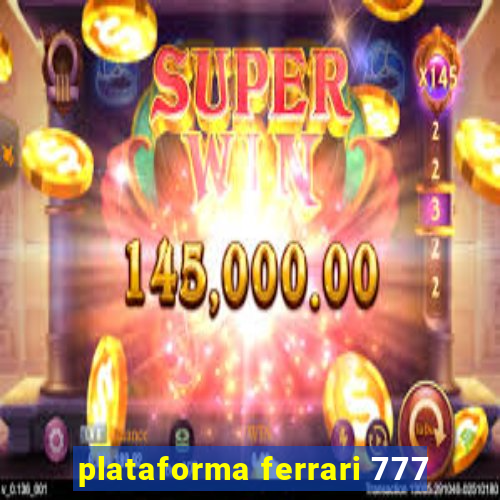 plataforma ferrari 777