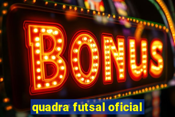 quadra futsal oficial