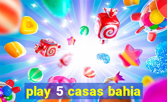 play 5 casas bahia