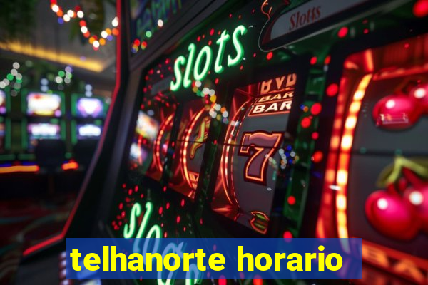 telhanorte horario