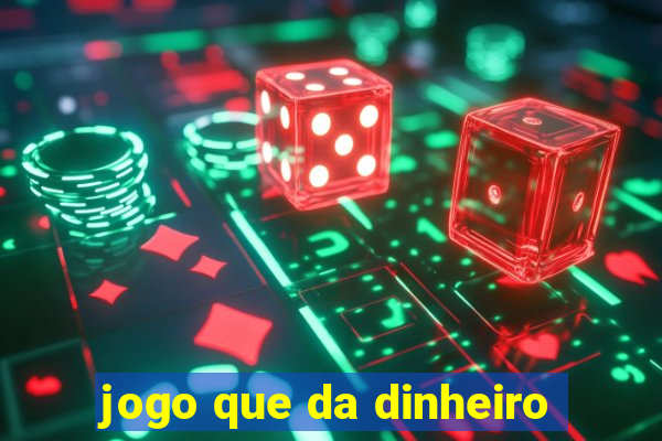 jogo que da dinheiro