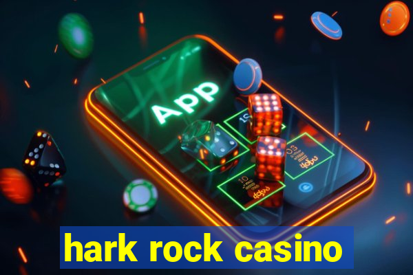 hark rock casino