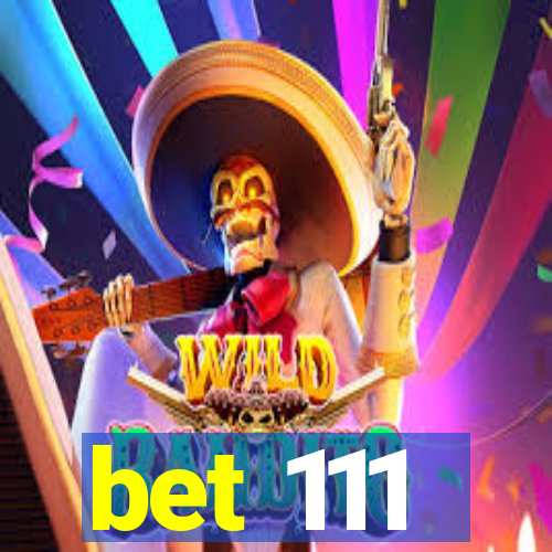 bet 111