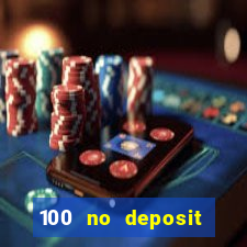 100 no deposit casino bonus