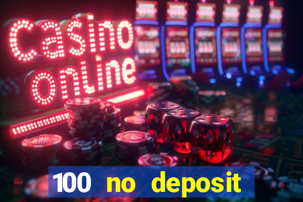 100 no deposit casino bonus