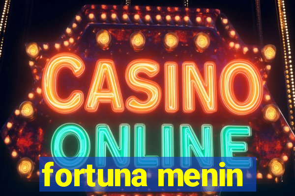 fortuna menin