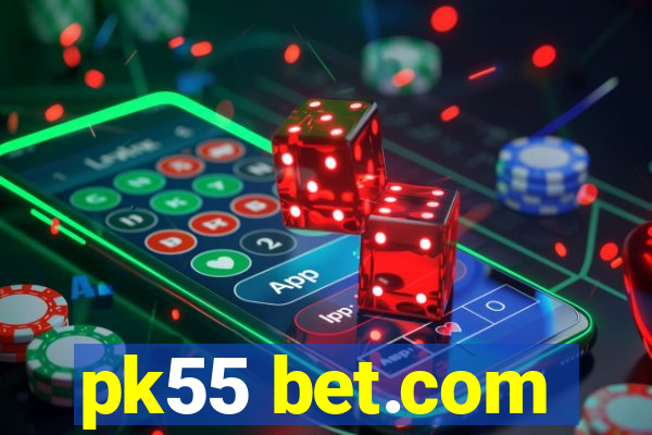 pk55 bet.com