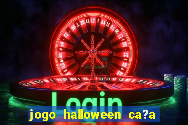 jogo halloween ca?a niquel gratis