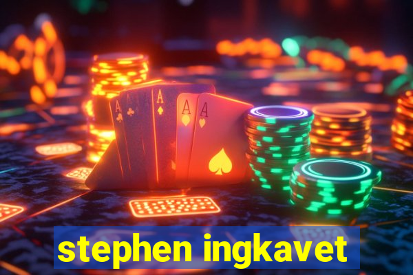 stephen ingkavet