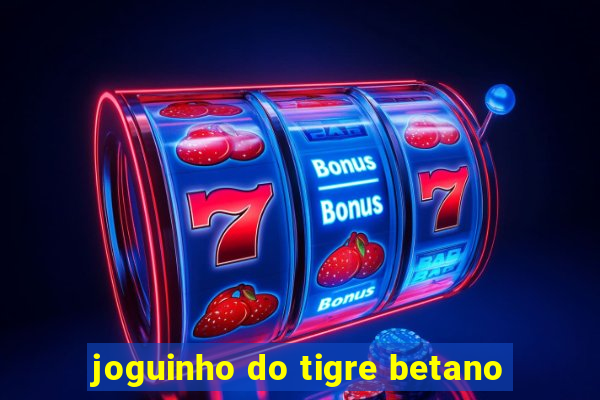 joguinho do tigre betano