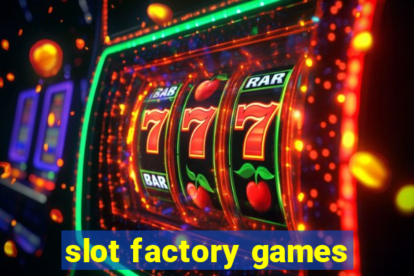 slot factory games