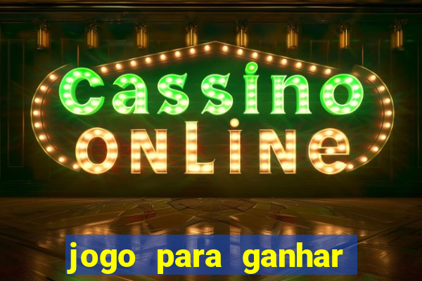 jogo para ganhar dinheiro sem depositar dinheiro