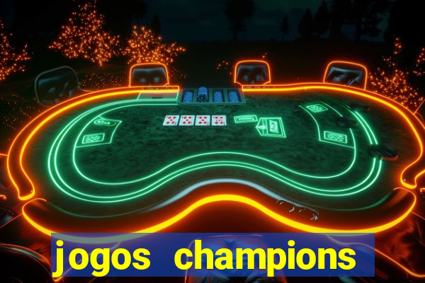 jogos champions onde vai passar