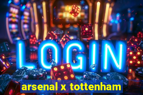 arsenal x tottenham