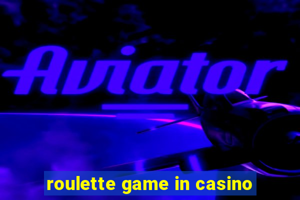 roulette game in casino