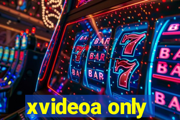 xvideoa only