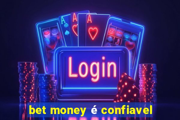 bet money é confiavel