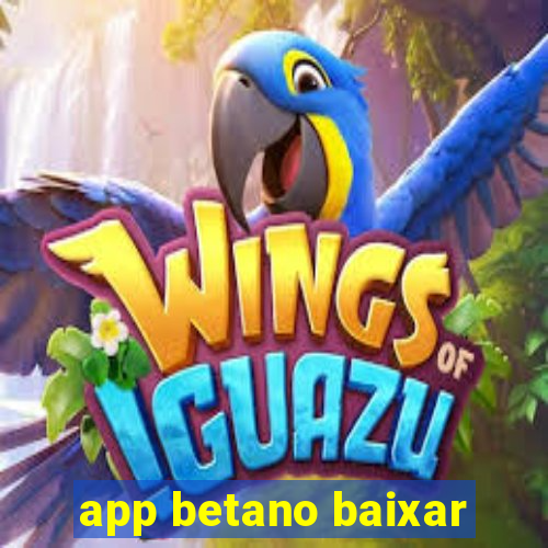 app betano baixar