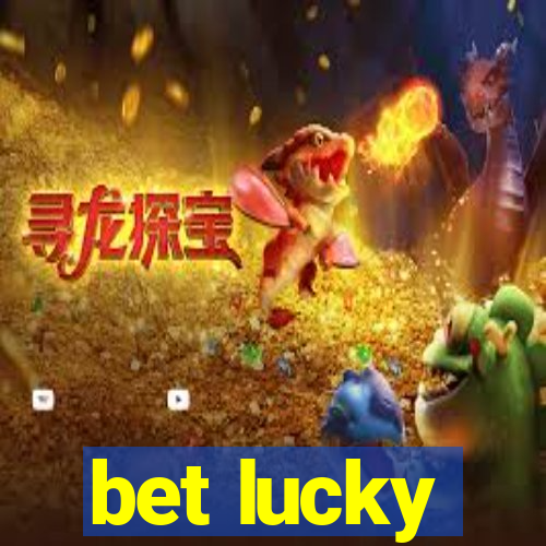 bet lucky