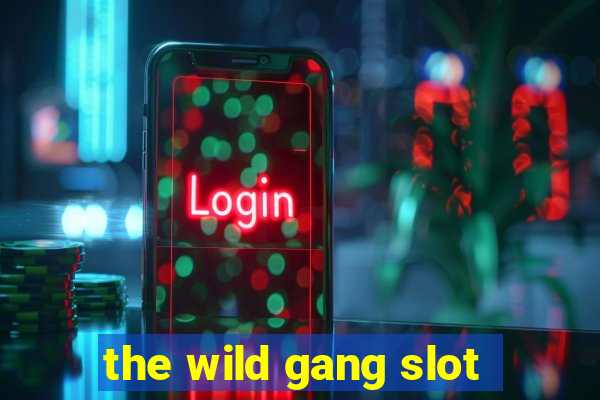 the wild gang slot