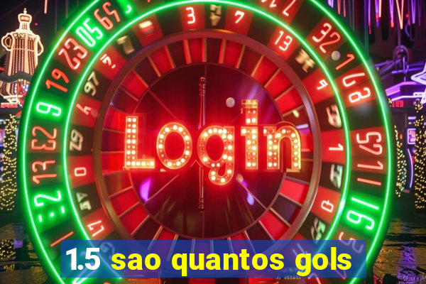 1.5 sao quantos gols