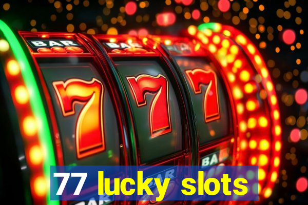 77 lucky slots