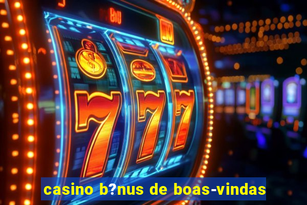 casino b?nus de boas-vindas