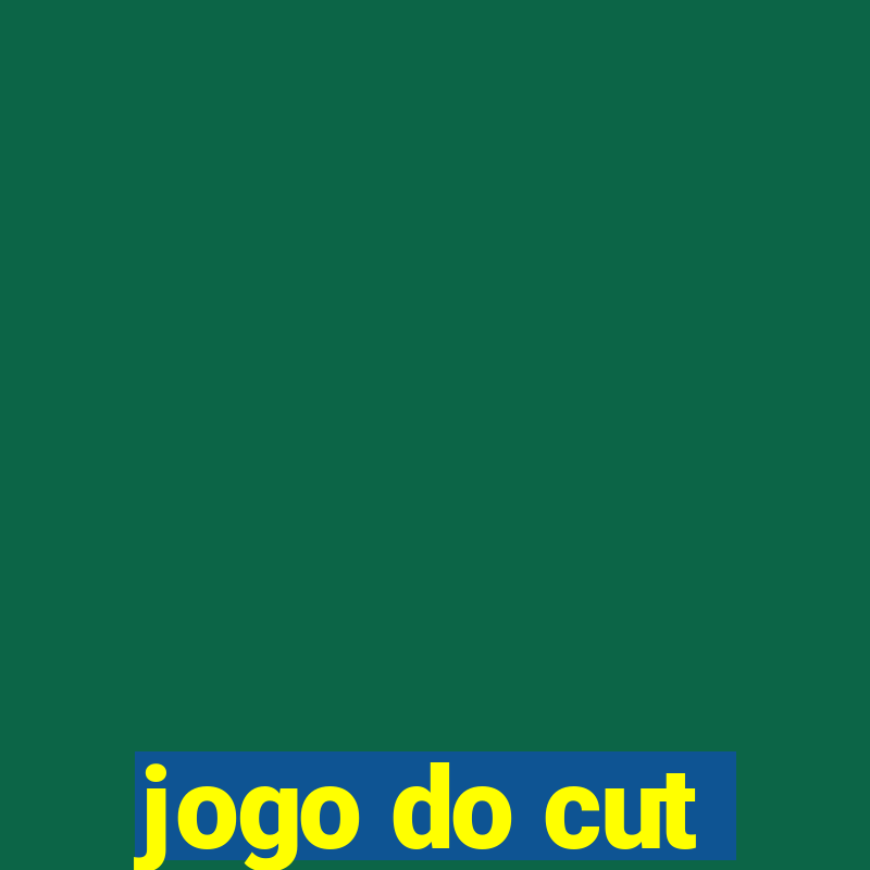 jogo do cut