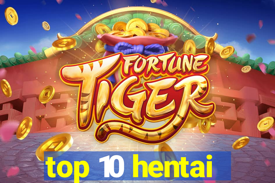 top 10 hentai