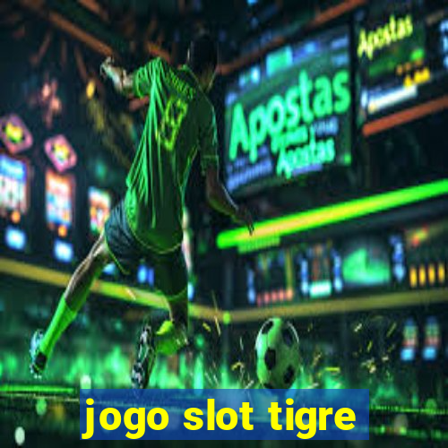 jogo slot tigre