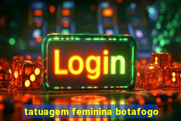 tatuagem feminina botafogo