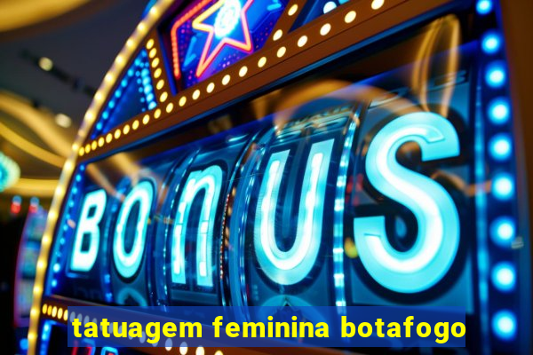 tatuagem feminina botafogo