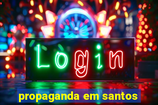 propaganda em santos