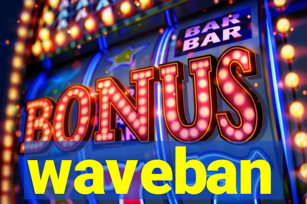 waveban