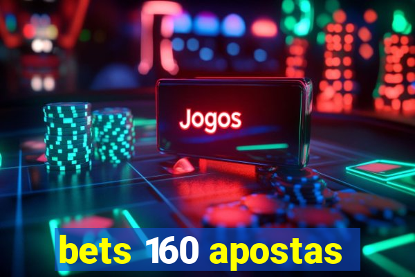 bets 160 apostas