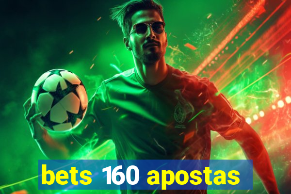 bets 160 apostas