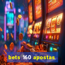 bets 160 apostas