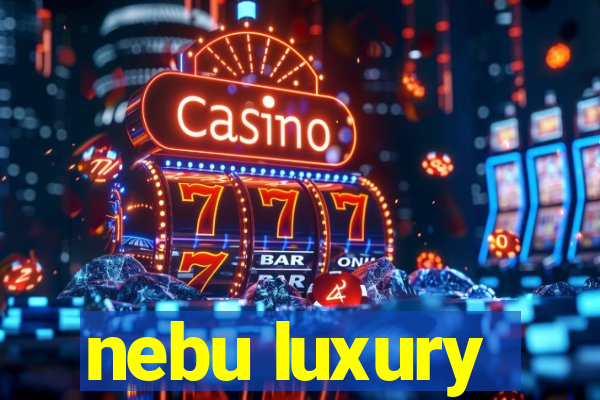 nebu luxury