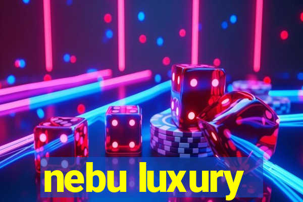 nebu luxury