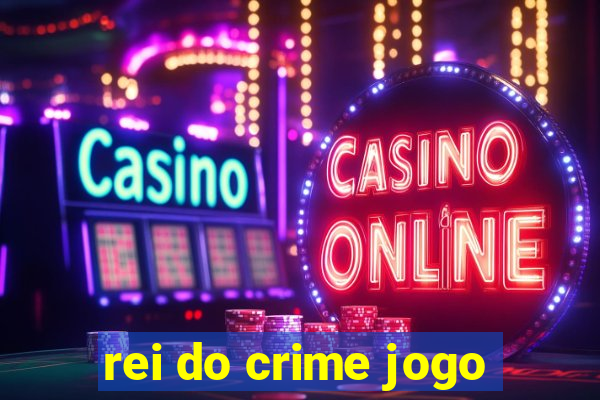 rei do crime jogo