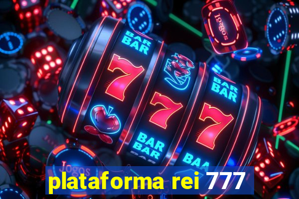 plataforma rei 777