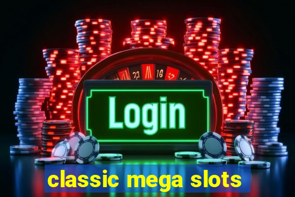 classic mega slots