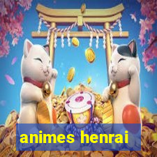 animes henrai