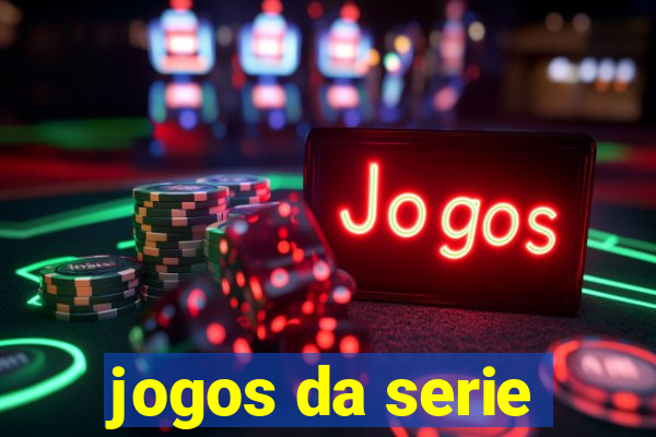 jogos da serie