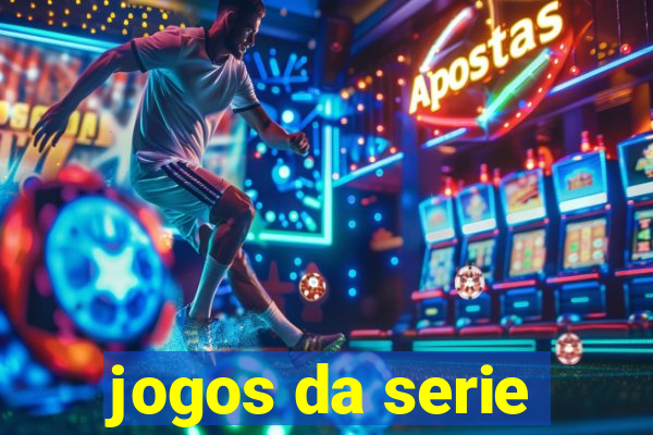 jogos da serie