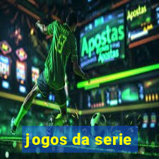 jogos da serie